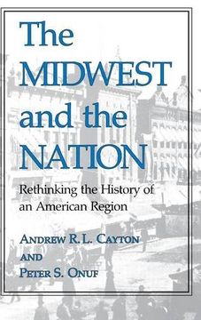 portada The Midwest and the Nation: Rethinking the History of an American Region (en Inglés)