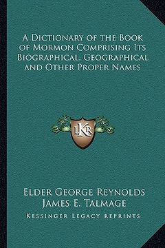 portada a dictionary of the book of mormon comprising its biographical, geographical and other proper names (en Inglés)