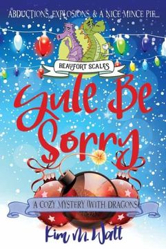 portada Yule be Sorry: A Christmas Cozy Mystery (With Dragons) (2) (Beaufort Scales Mystery) 