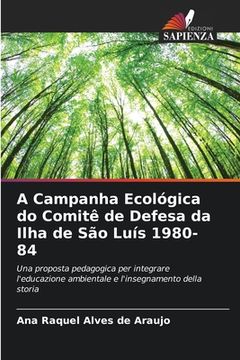 portada A Campanha Ecológica do Comitê de Defesa da Ilha de São Luís 1980-84 (en Italiano)
