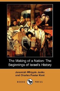 portada the making of a nation: the beginnings of israel's history (dodo press)