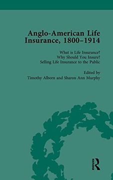 portada Anglo-American Life Insurance, 1800-1914 Volume 1: What is Life Insurance? Why Should you Insure? Selling Life Insurance to the Public