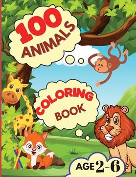 portada 100 Animals Coloring Book: My First Coloring Book with Animals From Anywhere Easy and Fun Educational Coloring Pages of Animals for Boys, Girls, (en Inglés)