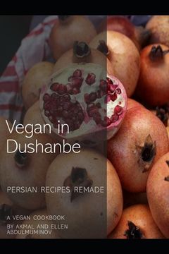 portada Vegan in Dushanbe: Persian Recipes Remade (en Inglés)