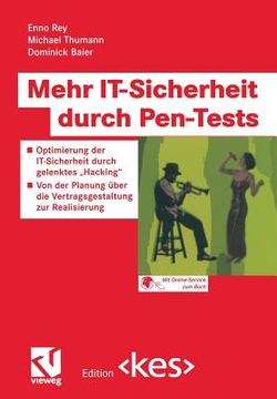 portada Mehr It-Sicherheit Durch Pen-Tests: Optimierung Der It-Sicherheit Durch Gelenktes "Hacking" -- Von Der Planung Über Die Vertragsgestaltung Zur Realisi (in German)