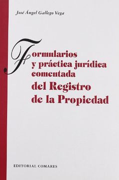 Formularios y práctica jurídica comentada del registro de la propiedad