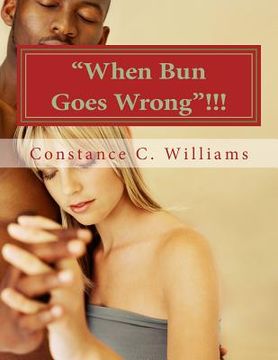 portada "When Bun Goes Wrong"!!!: Do you like your bun with cheese? (en Inglés)