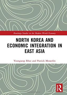 portada North Korea and Economic Integration in East Asia (Routledge Studies in the Modern World Economy) (en Inglés)