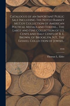 portada Catalogue of an Important Public Sale Including The Noted Ramsey McCoy Collection of American Poltical Medals and Tokens..., The Large and Fine Collec