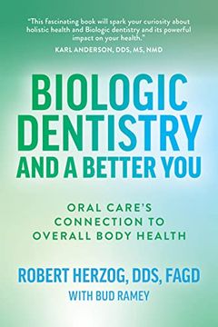 portada Biologic Dentistry and a Better You: Oral Care’S Connection to Overall Body Health (in English)