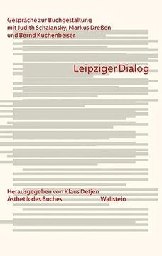 portada Leipziger Dialog: Gespräche zur Buchgestaltung mit Judith Schalansky, Markus Dreßen und Bernd Kuchenbeiser (Ästhetik des Buches) (en Alemán)
