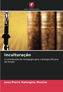 portada Inculturação: A Contribuição da Mistagogia Para a Teologia Africana da Liturgia (en Portugués)