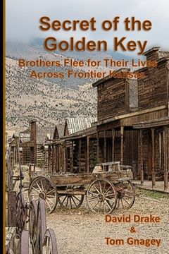 portada Secret of the Golden Key: Brothers flee for their lives across frontier Kansas