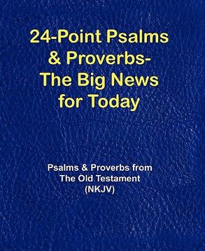 portada 24-point psalms & proverbs - the big news for today (en Inglés)