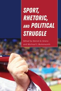 portada Sport, Rhetoric, and Political Struggle (in English)