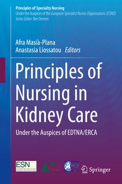 Principles of Nursing in Kidney Care: Under the Auspices of Edtna/Erca and Ekpf (en Inglés)