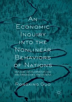 portada An Economic Inquiry Into the Nonlinear Behaviors of Nations: Dynamic Developments and the Origins of Civilizations (en Inglés)