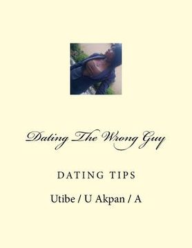 portada Dating The Wrong Guy: Dating (en Inglés)