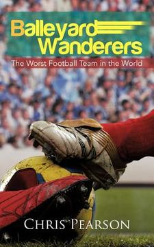 portada balleyard wanderers: the worst football team in the world (in English)
