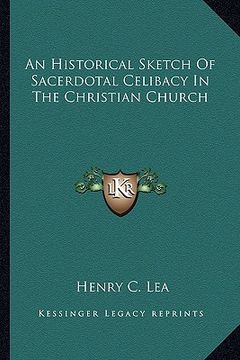 portada an historical sketch of sacerdotal celibacy in the christian church (en Inglés)