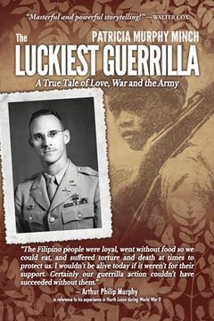 portada The Luckiest Guerrilla: A True Tale of Love, War and the Army (in English)