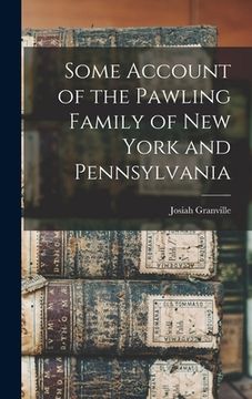 portada Some Account of the Pawling Family of New York and Pennsylvania