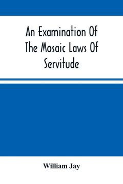 portada An Examination Of The Mosaic Laws Of Servitude (en Inglés)