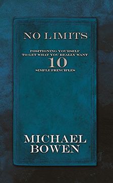 portada No Limits: Positioning Yourself to Get What You Really Want 10 Simple Principles