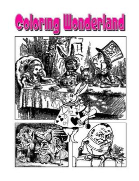 portada Coloring Wonderland: An Amazing Adventure With Alice In Coloring Wonderland! (en Inglés)
