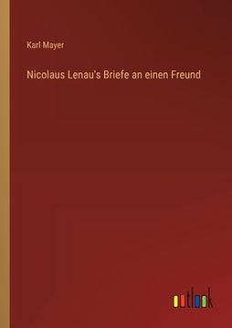 portada Nicolaus Lenau's Briefe an einen Freund (in German)