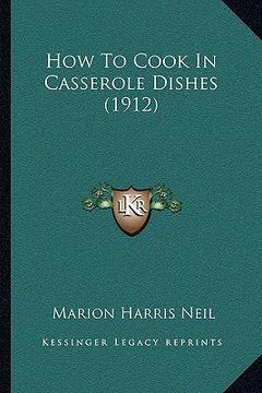 portada how to cook in casserole dishes (1912) (in English)