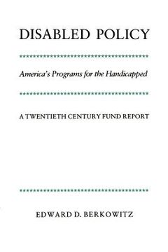 portada Disabled Policy: America's Programs for the Handicapped: A Twentieth Century Fund Report (en Inglés)