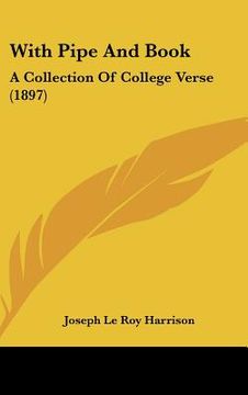 portada with pipe and book: a collection of college verse (1897) (en Inglés)