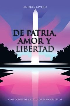 portada De Patria, Amor y Libertad: Colección de Artículos Periodísticos