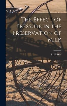 portada The Effect of Pressure in the Preservation of Milk; 58 (en Inglés)