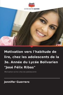 portada Motivation vers l'habitude de lire, chez les adolescents de la 3e. Année du Lycée Bolivarien "José Félix Ribas" (en Francés)