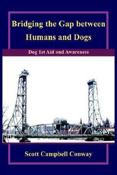 portada bridging the gap between humans and dogs: dog 1st aid and awareness (en Inglés)