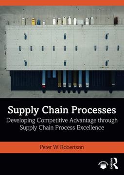 portada Supply Chain Processes: Developing Competitive Advantage Through Supply Chain Process Excellence (en Inglés)