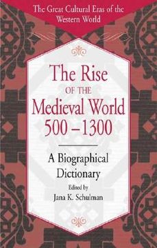 portada the rise of the medieval world 500-1300: a biographical dictionary (en Inglés)