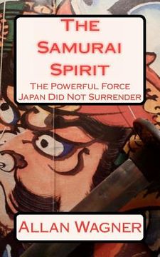 portada the samurai spirit . . . the powerful force japan did not surrender (in English)