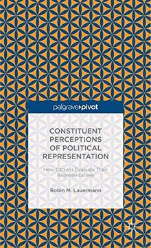 portada Constituent Perceptions of Political Representation: How Citizens Evaluate Their Representatives (Palgrave Pivot)