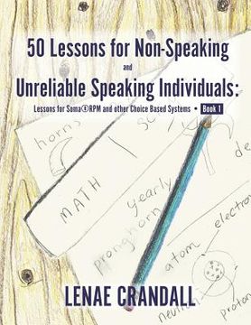 portada 50 Lessons for Non-Speaking and Unreliable Speaking Individuals: Lessons for Soma(R)RPM and other Choice Based Systems--Book 1 (en Inglés)