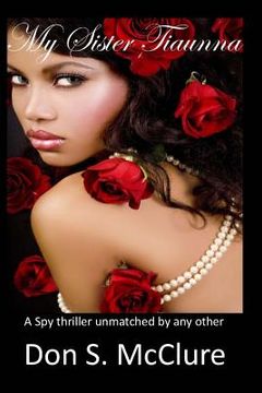 portada My Sister Tiaunna: A Spy thriller unmatched by any other (en Inglés)