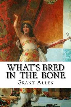 portada What's Bred in the Bone (en Inglés)
