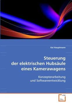 portada Steuerung der elektrischen Hubsäule eines Kamerawagens: Konzepterarbeitung und Softwareentwicklung