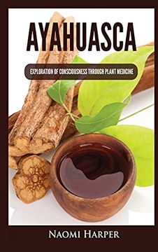 portada Ayahuasca: Exploration of Consciousness Through Plant Medicine (en Inglés)