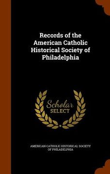 portada Records of the American Catholic Historical Society of Philadelphia (en Inglés)