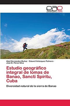 portada Estudio Geográfico Integral de Lomas de Banao, Sancti Spíritu, Cuba: Diversidad Natural de la Sierra de Banao