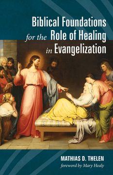 portada Biblical Foundations for the Role of Healing in Evangelization (en Inglés)