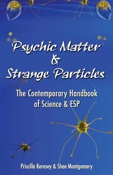 portada Psychic Matter & Strange Particles: The Contemporary Handbook of Science & ESP (en Inglés)